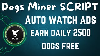 Dogs Minner Bot Automation Script Android Termux Auto Watch Ads and Earn 2500 Dogs Daily Free [upl. by Seidler210]