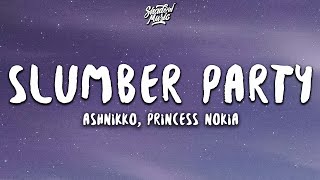 Ashnikko  Slumber Party Lyrics ft Princess Nokia [upl. by Montano]