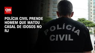 Polícia Civil prende homem que matou casal de idosos no RJ  CNN ARENA [upl. by Hulda125]