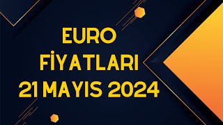 Euro Kaç Para  21 Mayıs 2024 [upl. by Calabrese637]