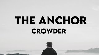 Crowder  The Anchor Lyrics  G R E A T N E S S [upl. by Gotcher]