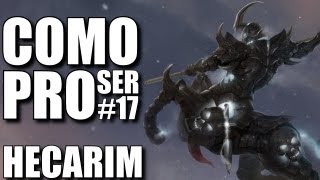 Hecarim  Como Ser Pro 17 [upl. by Alamat]