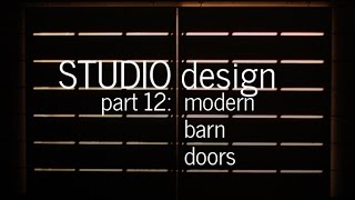 Modern Barn Doors  Studio Design Project Part 12 [upl. by Ellehcyar]