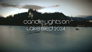 The Most Beautiful Night at Bled  Candle Lights On Lake Bled Festival 2024 Aftermovie [upl. by Barkley]