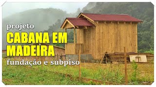 Linda Cabana com Wood Frame Fundação e Subpiso [upl. by Enelhtak]