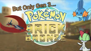 Pokémon Brick Bronze But I Can Only Use Gen 3 Pokémon [upl. by Yrome]