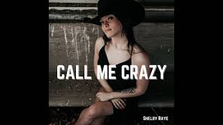 Shelby Raye  Call Me Crazy Official Audio [upl. by Hecht669]