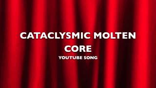 Cataclysmic Molten Core  YouTube SongMusic [upl. by Terrilyn]