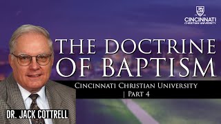 The Doctrine of Baptism Part 4  Dr Jack Cottrell [upl. by Atekahs]