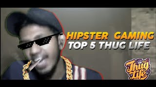 hipster gaming top 5 hipster gaming thug lifeFull video link in descriptionthug life [upl. by Olimac310]