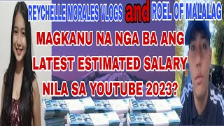 NEW UPDATE SALARY OF REYCHELLE MORALES VLOGS AND ROEL OF MALALAG IN YOUTUBE 2023 [upl. by Aisatsanna242]