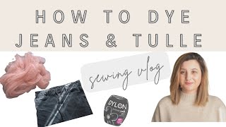 SEWING VLOG  How to dye jeans and tulle [upl. by Nnylannej]