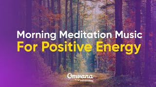 Morning Meditation Music for Positive Energy [upl. by Guglielmo71]