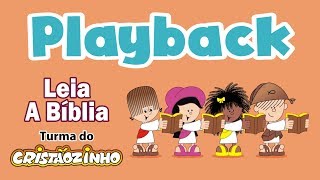 Turma do Cristãozinho  Playback  Leia a Bíblia [upl. by Nonnahsed]