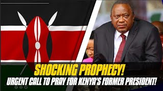 Shocking Prophecy Urgent Call to Pray for Kenyas Former President [upl. by Ramedlaw344]