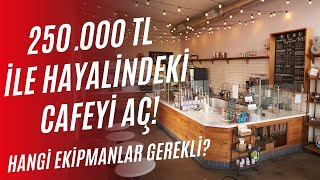 250000 TL Bütçe ile Bir Cafe Nasıl Açılır [upl. by Anod]