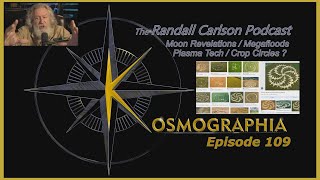 Ep109 Moon Refuge  Megafloods  Plasma Tech  Crop Circles Kosmographia  Randall Carlson Podcast [upl. by Ahsena]