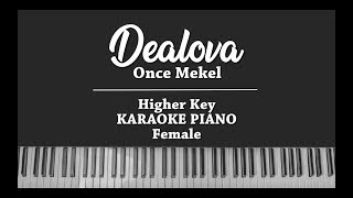 Dealova HIGHER KARAOKE PIANO COVER Once Mekel [upl. by Narut]