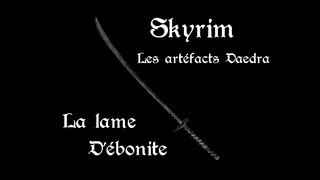 Skyrim  Lartefact Daedra  La lame débonite [upl. by Petromilli]