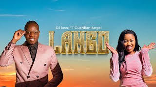 Dj Kezz ft Guardian Angel  LANGO Official Music Video [upl. by Ativahs]