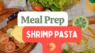 Quick amp Flavorful Shrimp Pasta  Meal Prep Idea [upl. by Lledroc648]