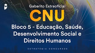 Gabarito Extraoficial CNU  Bloco 5  Educação Saúde Desenvolvimento Social e Direitos Humanos [upl. by Eiloj]