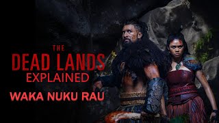 The Dead Lands Explained Waka Nuku Rau [upl. by Adnohsad989]