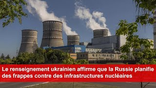 Le renseignement ukrainien affirme que la Russie prépare des frappes contre des sites nucléaires [upl. by Rae405]