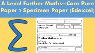 A Level Further Maths  Core Pure paper 2 Further Mathematics  Specimen paper Edexcel [upl. by Einnoc923]