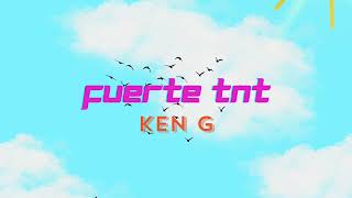 Ken G  Fuerte tnt Audio Oficial [upl. by Guibert]