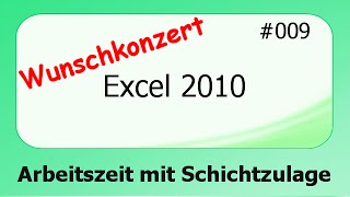 Excel 2010 Wunschkonzert 009 Arbeitszeit mit Schichtzulage deutsch [upl. by Nart643]