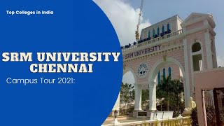 SRM University Chennai  Campus Tour 2021 [upl. by Grania]