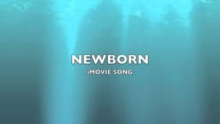 Newborn  iMovie SongMusic [upl. by Yaluz38]