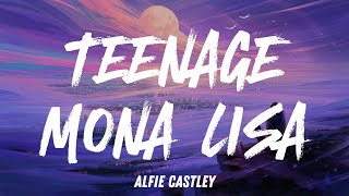 Teenage Mona Lisa  Alfie Castley Lyrics [upl. by Llenaej323]