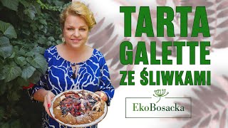 Tarta galette ze śliwkami  EkoBosacka odc 272 [upl. by Ecirad]