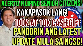 ✅️FILIPINO SENIOR CITIZENS WOW NCSC LATEST UPDATE SA 100K AT 10K CASH GIFT NAPAKALINAW [upl. by Bianchi]