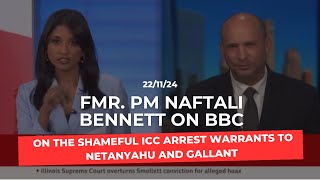 Bennett on BBC on the shameful ICC arrest warrants to Netanyahu and Gallant [upl. by Anerys]