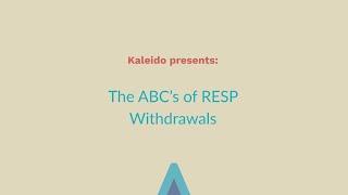 The ABC’s of RESP Withdrawals – Kaleido [upl. by Corsiglia232]