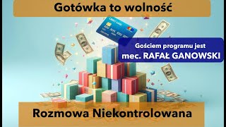 Gotówka to wolność Rafał Ganowski w quotRozmowie Niekontrolowanejquot [upl. by Cima]