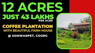 12 ACRES  COFFEE PLANTATION  WITH FARM HOUSE  SOMWARPET  43 LAKHS PER ACRE [upl. by Ydor]