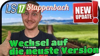 Wechsel auf die neuste Version  LS17 STAPPENBACH IN OBERFRANKEN 005★ Lets Play Farming Simulator [upl. by Oikim959]