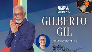 NOVOS E FUTUROS IMORTAIS GILBERTO GIL [upl. by Aehtrod438]