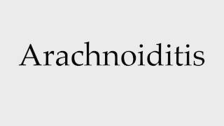 How to Pronounce Arachnoiditis [upl. by Munster]