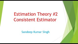 Estimation Theory  Consistent Estimator  L18 [upl. by Almund]