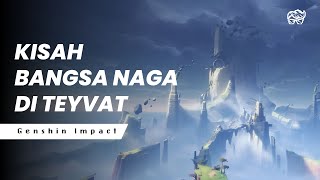 KISAH BANGSA NAGA DI TEYVAT  GENSHIN IMPACT LORE [upl. by Grimes]