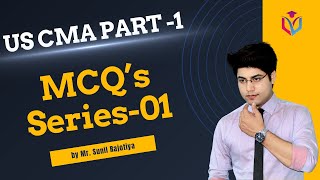 MCQs Series01 Section A US CMA Part 1 By Mr Sunil Rajotiya [upl. by Eneryt711]