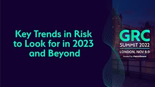 Key Trends in Risk to look for in 2023 and Beyond GRC Summit 2022 [upl. by Yadnus]