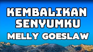 Kembalikan Senyumku  Melly Goeslaw  LIRIK [upl. by Nylodnarb]