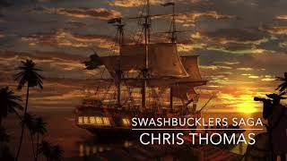 Swashbucklers Saga  Chris Thomas [upl. by Serge]