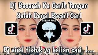 DJ SALAH DENAI BACARI CARI  DJ BASARAH KA GARIH TANGAN FAUZANA SLOW VIRAL TIKTOK TERBARU 2024 [upl. by Inez584]